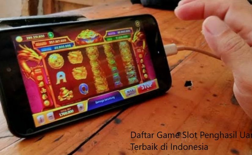 5 Daftar Game Slot Penghasil Uang Terbaik di Indonesia